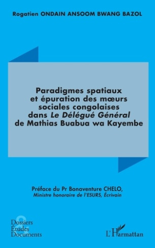 Paradigmes spatiaux et épuration des m?urs sociales congolaises dans. Le Délégué Général de Mathias
