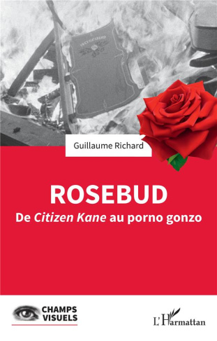 Rosebud. De Citizen Kane au porno gonzo
