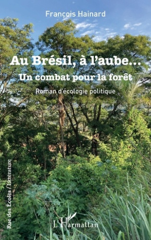 Au Brésil, à l'aube.... Un combat pour la forêt