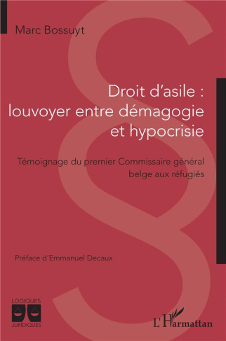 Droit d'asile : louvoyer entre démagogie et hypocrisie. Témoignage du premier Commissaire général be