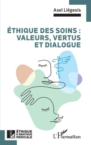 ETHIQUE DES SOINS : VALEURS, VERTUS ET DIALOGUE