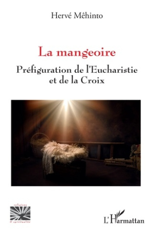 LA MANGEOIRE - PREFIGURATION DE L'EUCHARISTIE ET DE LA CROIX