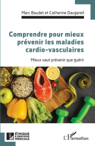 Comprendre pour mieux prévenir les maladies cardio-vasculaires. Mieux vaut prévenir que guérir