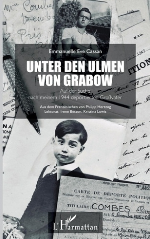 Unter den Ulmen von Grabow. Auf der Suche nach meinem 1944 deportierten Großvater