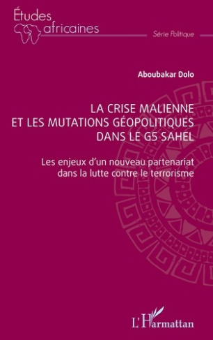 La crise malienne et les mutations géopolitiques dans le G5 Sahel. Les enjeux d'un nouveau partenari