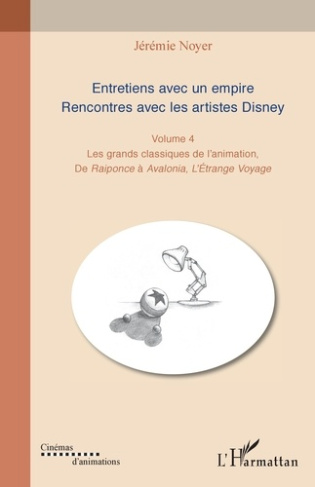 ENTRETIENS AVEC UN EMPIRE. RENCONTRES AVEC LES ARTISTES DISNEY - VOL04 - LES GRANDS CLASSIQUES DE L'