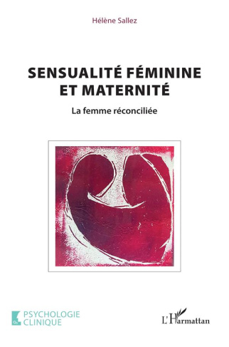Sensualité féminine et maternité. La femme réconciliée