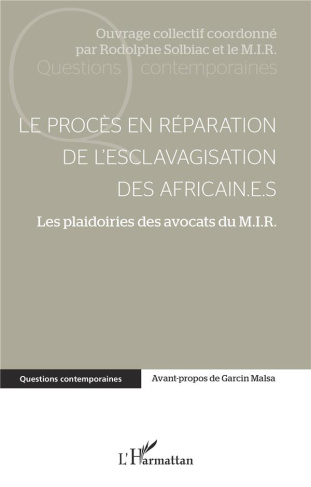 Le procès en réparation de l'esclavagisation des africain.e.s. Les plaidoiries des avocats du M.I.R.