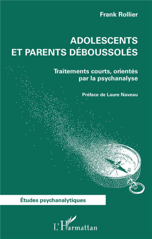 Adolescents et parents déboussolés. Traitements courts, orientés par la psychanalyse