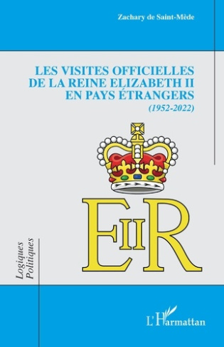 LES VISITES OFFICIELLES DE LA REINE ELIZABETH II EN PAYS ETRANGERS - 1952-2022