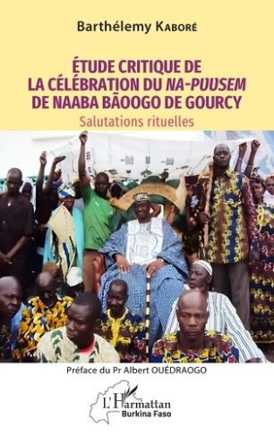 Etude critique de la celebration du na-puusem de naaba baoogo de gourcy - salutations rituelles