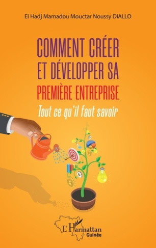 Comment créer et développer sa première entreprise. Tout ce qu'il faut savoir