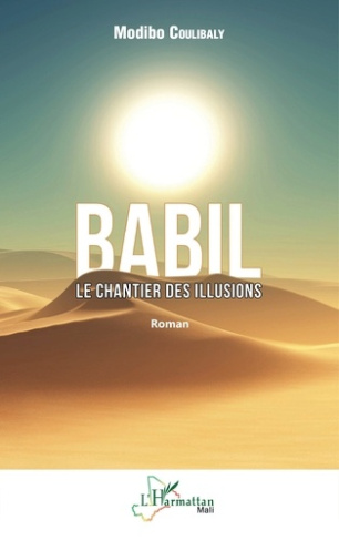 BABIL. LE CHANTIER DES ILLUSIONS - ROMAN