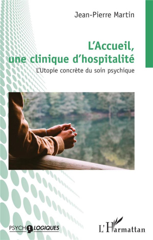 L’Accueil, une clinique d’hospitalité. L’Utopie concrète du soin psychique