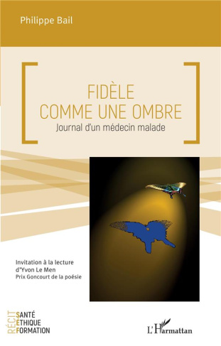 Fidèle comme une ombre. Journal d'un médecin malade