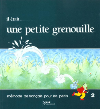 IL ETAIT... UNE PETITE GRENOUILLE. Niveau 2