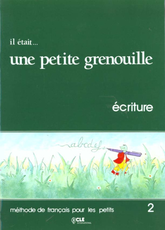 IL ETAIT... UNE PETITE GRENOUILLE. Niveau 2, Ecriture