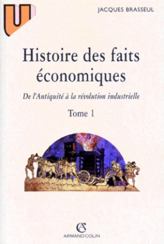 HISTOIRE DES FAITS ECONOMIQUES. Tome 1, de l'Antiquité à la révolution industrielle