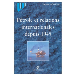 Pétrole et relations internationales de 1945 à nos jours