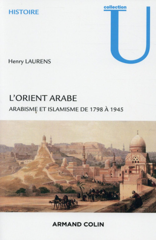 L'Orient arabe. Arabisme et islamisme de 1798 à 1945, 2e édition