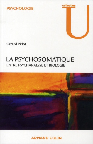 La psychosomatique. Entre psychanalyse et biologie