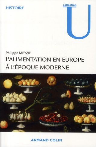 L'alimentation en Europe à l'époque moderne. Manger et boire XVIe s-XIXe s