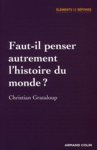 Faut-il penser autrement l?histoire du monde ?