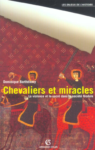 Chevaliers et miracles. La violence et le sacré dans la société féodale