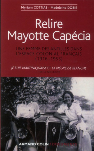 Relire Mayotte Capécia. Une femme des Antilles dans l'espace colonial français : Je suis Martiniquai