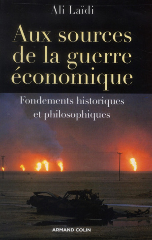 Aux sources de la guerre économique. Fondements historiques et philosophiques