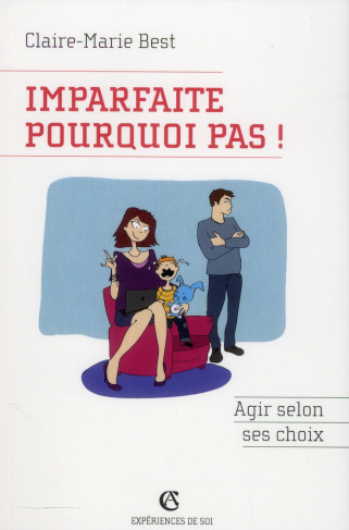Imparfaite pourquoi pas ! / Agir selon ses choix