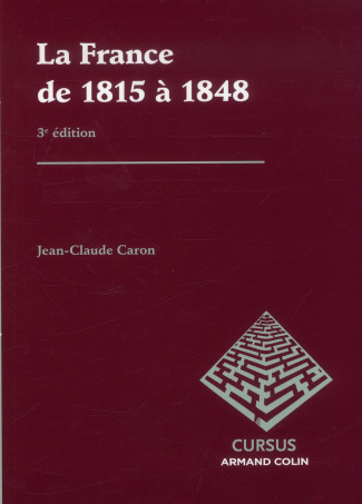 La France de 1815 à 1848. 3e édition