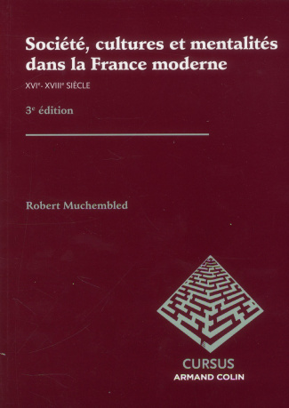 Société, cultures et mentalités dans la France moderne. XVIe-XVIIIe siècle, 3e édition