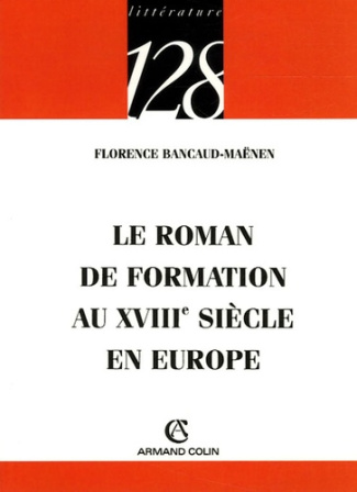 LE ROMAN DE FORMATION AU XVIIIE SIECLE EN EUROPE