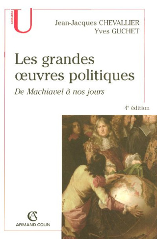 Les grandes oeuvres politiques. De Machiavel à nos jours, 4e édition