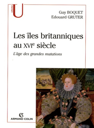 Les îles britanniques au XVIe siècle. L'âge des grandes mutations ?