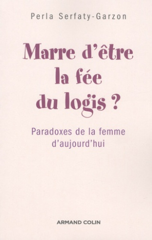 Marre d'être la fée du logis ? Paradoxes de la femme d'aujourd'hui