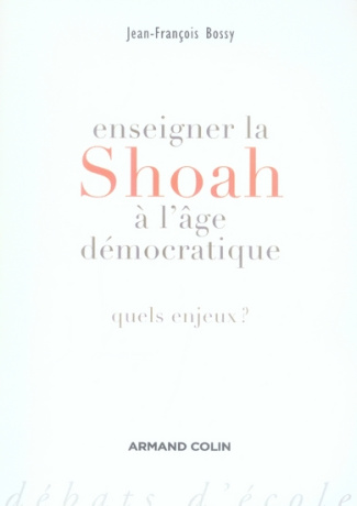 Enseigner la Shoah à l'âge démocratique. Quels enjeux ?