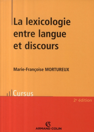 La lexicologie. Entre langue et discours, 2e édition revue et corrigée