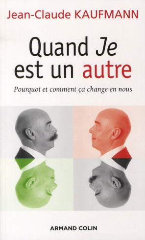 Quand Je est un autre. Pourquoi et comment ça change en nous