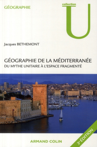 Géographie de la Méditerranée. Du mythe unitaire à l'espace fragmenté, 3e édition