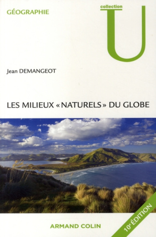 Les milieux "naturels" du globe. 10e édition revue et corrigée
