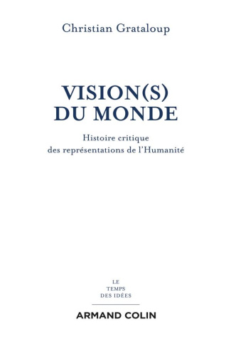 Vision(s) du monde. Histoire critique des représentations de l'Humanité