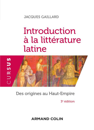 Introduction à la littérature latine. Des origines au Haut-Empire, 3e édition