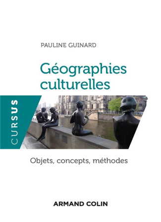 Géographies culturelles. Objets, concepts, méthodes