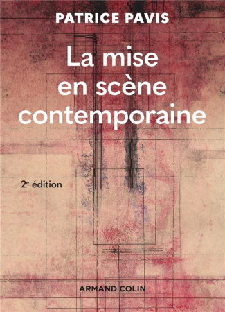 La mise en scène contemporaine. 2e édition