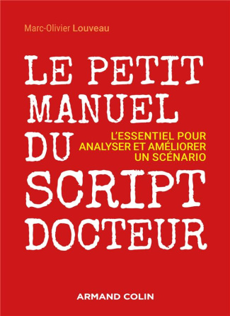 Le petit manuel du script docteur. L'essentiel pour analyser et améliorer un scénario