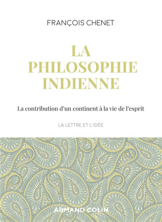 La philosophie indienne. La contribution d'un continent à la vie de l'esprit