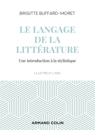 Le langage de la littérature. Une introduction à la stylistique, 3e édition