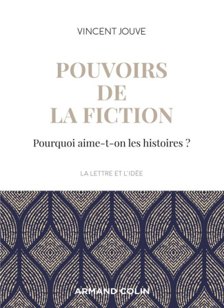 Pouvoirs de la fiction. Pourquoi aime-t-on les histoires ?